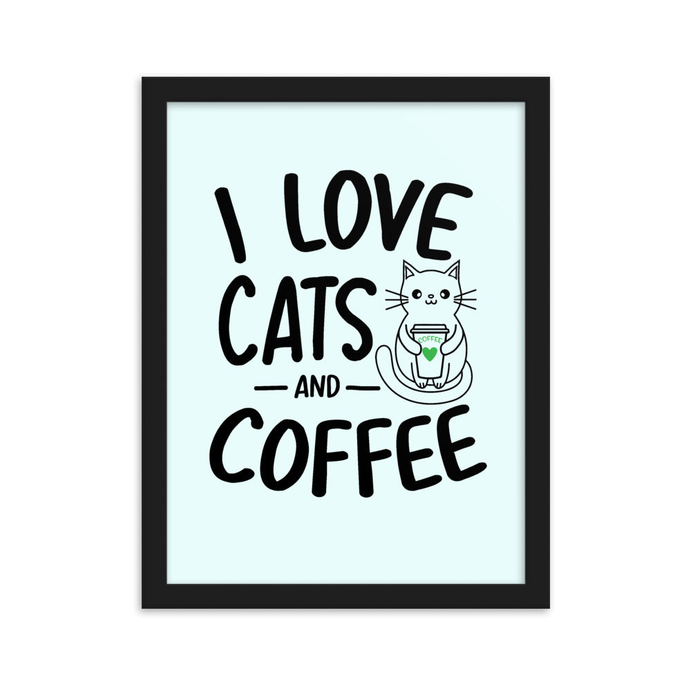 I Love Cats And Coffee Framed Poster