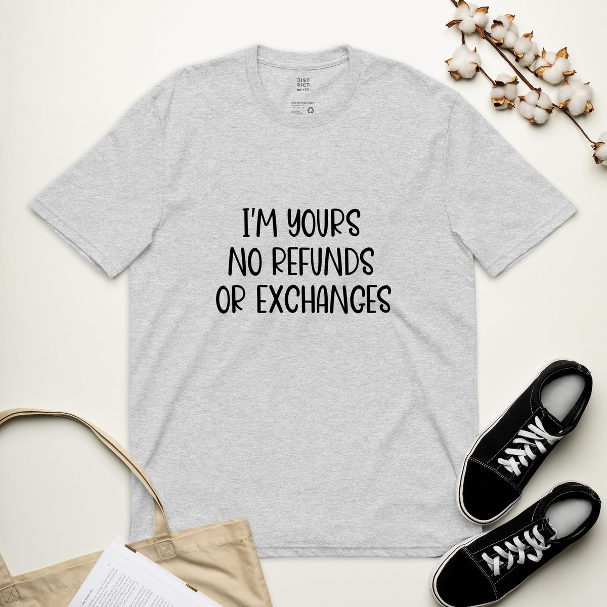 I'm Yours No Refunds Or Exchanges Unisex Recycled T-shirt