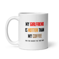 Load image into Gallery viewer, My Girlfriend is Hotter Than My Coffee (She Gave Me This Mug)
