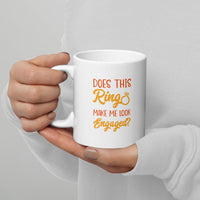 Load image into Gallery viewer, Does this Ring Make Me Look Engaged Mug
