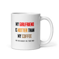 Load image into Gallery viewer, My Girlfriend is Hotter Than My Coffee (She Gave Me This Mug)
