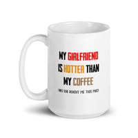 Load image into Gallery viewer, My Girlfriend is Hotter Than My Coffee (She Gave Me This Mug)
