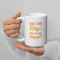 Load image into Gallery viewer, Does this Ring Make Me Look Engaged Mug
