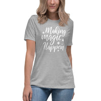 Load image into Gallery viewer, Making Magic Happen Women&#39;s Relaxed T-Shirt
