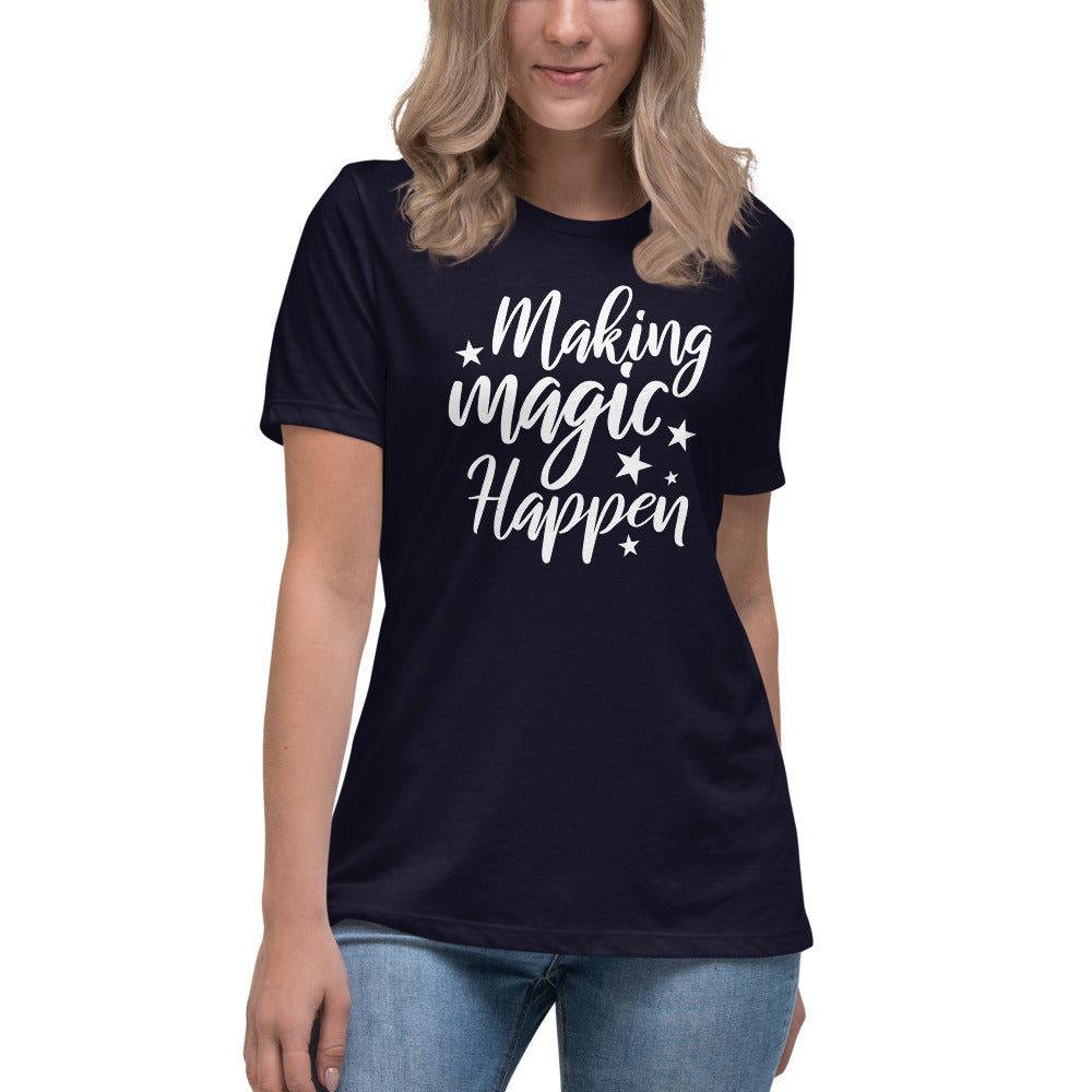 Making Magic Happen Women's Relaxed T-Shirt
